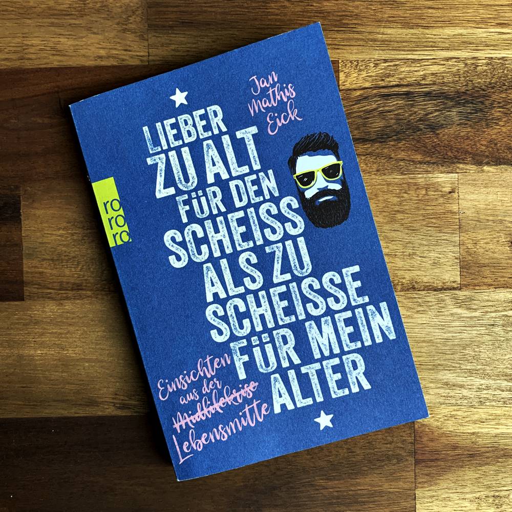 Lieber zu alt für den Scheiß als zu scheiße für mein Alter